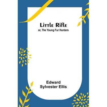 Little Rifle; or, The Young Fur Hunters