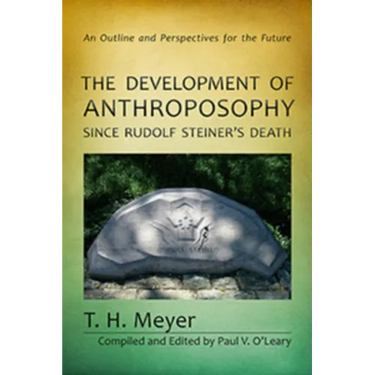 The Development of Anthroposophy Since Rudolf Steiner's Death: An Outline and Perspectives for the Future