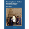 Pinning Down the Past: Archaeology, Heritage, and Education Today