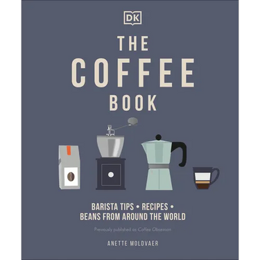 The Coffee Book: Barista Tips * Recipes * Beans from Around the World