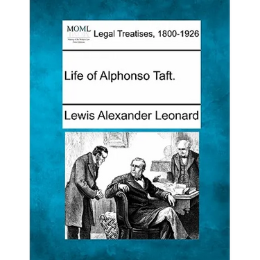 Life of Alphonso Taft.