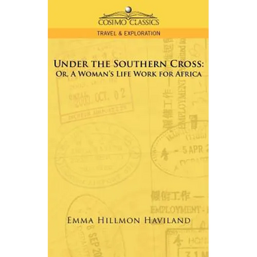 Under the Southern Cross: Or, a Woman's Life Work for Africa