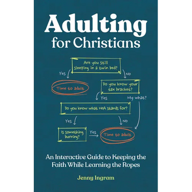 Adulting for Christians: An Interactive Guide to Keeping the Faith While Learning the Ropes