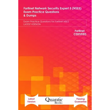 Fortinet Network Security Expert 5 (NSE5) Exam Practice Questions & Dumps: Exam Practice Questions for Fortinet NSE5 LATEST VERSION