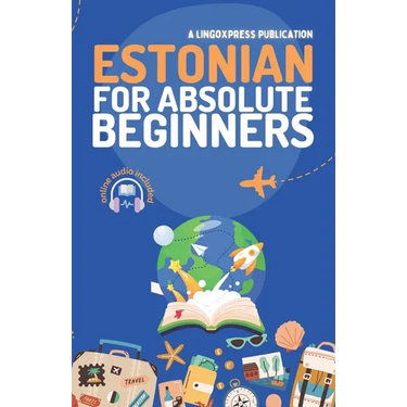Estonian for Absolute Beginners: Basic Words and Phrases Across 50 Themes with Online Audio Pronunciation Support