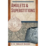 Amulets and Superstitions: The Original Texts With Translations and Descriptions of a Long Series of Egyptian, Sumerian, Assyrian, Hebrew, Christian