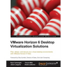Vmware Horizon 6 Desktop Virtualization Solutions Second Edition