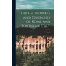 The Cathedrals and Churches of Rome and Southern Italy