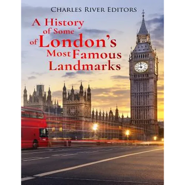 A History of Some of London's Most Famous Landmarks