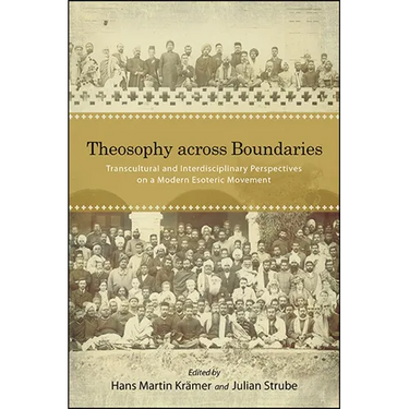 Theosophy across Boundaries: Transcultural and Interdisciplinary Perspectives on a Modern Esoteric Movement