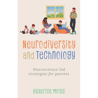 Neurodiversity and Technology: Neuroscience-Led Strategies for Parents