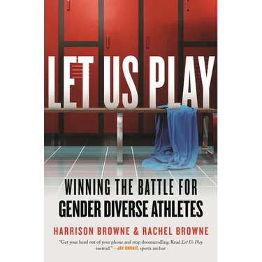 Let Us Play: Winning the Battle for Gender Diverse Athletes