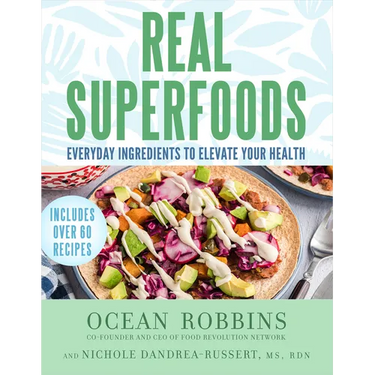 Real Superfoods: Everyday Ingredients to Elevate Your Health