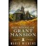 The Haunting of Grant Mansion
