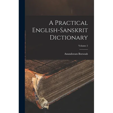 A Practical English-Sanskrit Dictionary; Volume 2