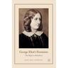 George Eliot's Feminism: The Right to Rebellion