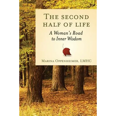 The Second Half of Life: A Woman's Road to Inner Wisdom