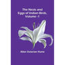 The Nests and Eggs of Indian Birds, Volume 1