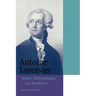 Antoine Lavoisier: Science, Administration and Revolution