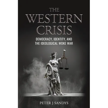 The Western Crisis: Democracy, Identity, and the Ideological Woke War