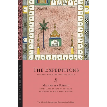 The Expeditions: An Early Biography of Muḥammad