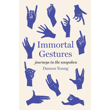 Immortal Gestures: Journeys in the Unspoken