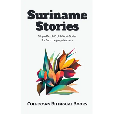 Suriname Stories: Bilingual Dutch-English Short Stories for Dutch Language Learners