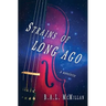 Strains of Long Ago: a novelette