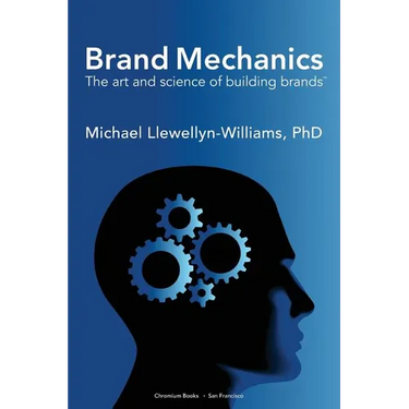 Brand Mechanics: The Art and Science of Building Brands
