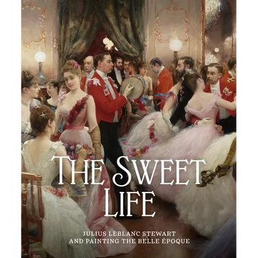 The Sweet Life: Julius LeBlanc Stewart and Painting the Belle Epoque