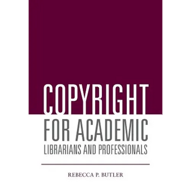 Copyright for Academic Librarians and Professionals