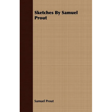 Sketches By Samuel Prout