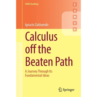Calculus Off the Beaten Path: A Journey Through Its Fundamental Ideas