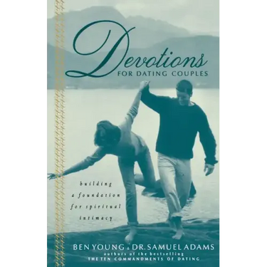 Devotions for Dating Couples: Building a Foundation for Spiritual Intimacy