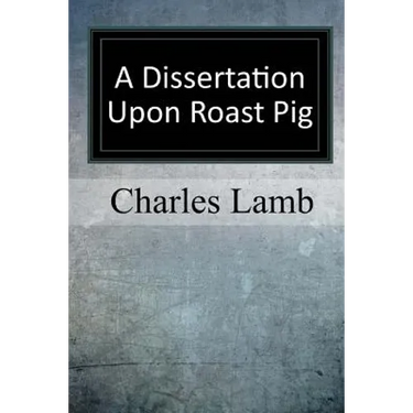 A Dissertation upon Roast Pig
