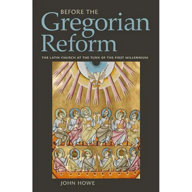 Before the Gregorian Reform: The Latin Church at the Turn of the First Millennium