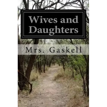 Wives and Daughters: An Every-Day Story