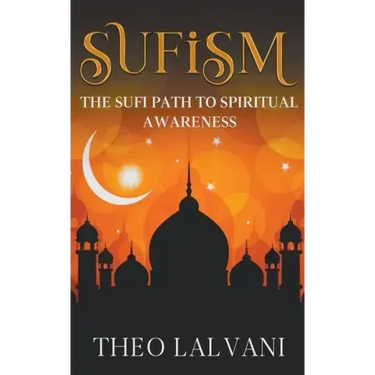 Sufism: The Sufi Path to Spiritual Awareness