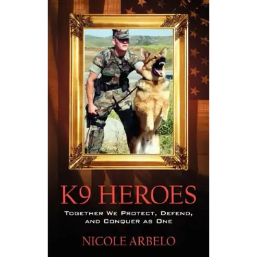 K9 Heroes: Together We Protect, Defend, and Conquer as One