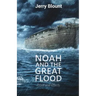 Noah And The Great Flood: Proof and Effects