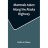 Mammals taken Along the Alaska Highway