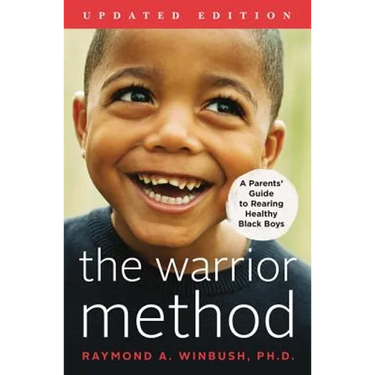 The Warrior Method, Updated Edition: A Parents' Guide to Rearing Healthy Black Boys