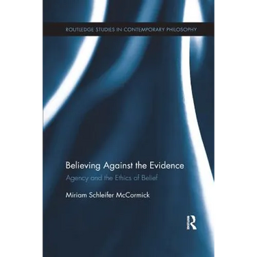 Believing Against the Evidence: Agency and the Ethics of Belief