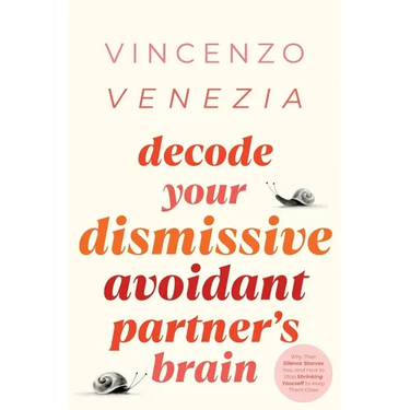 Decode Your Dismissive Avoidant Partner's Brain: Why Their Silence Starves You, and How to Stop Shrinking Yourself to Keep Them Close