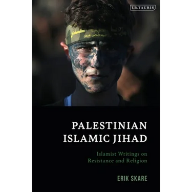 Palestinian Islamic Jihad: Islamist Writings on Resistance and Religion
