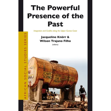The Powerful Presence of the Past: Integration and Conflict Along the Upper Guinea Coast