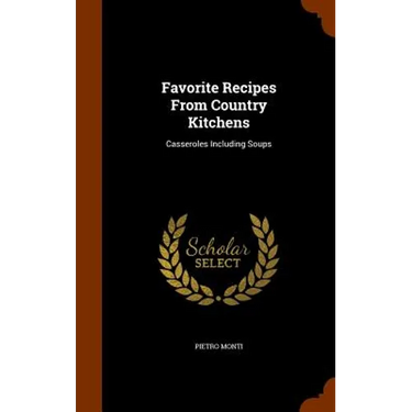 Favorite Recipes From Country Kitchens: Casseroles Including Soups