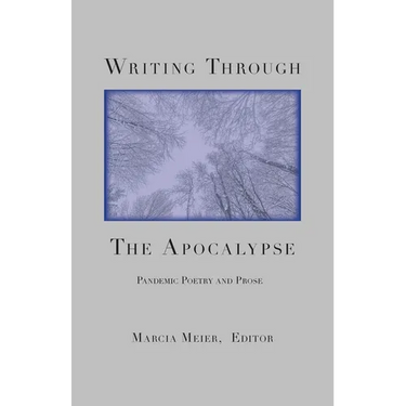 Writing Through the Apocalypse: Pandemic Poetry and Prose