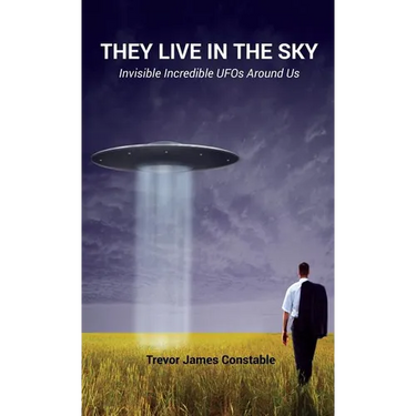 They Live in the Sky: Invisible Incredible UFOs Around Us