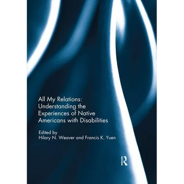 All My Relations: Understanding the Experiences of Native Americans with Disabilities